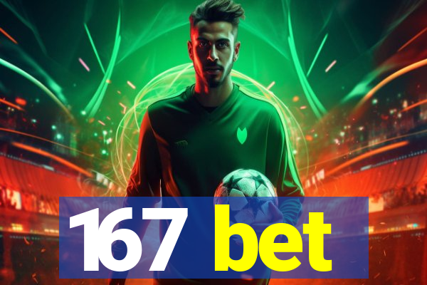167 bet